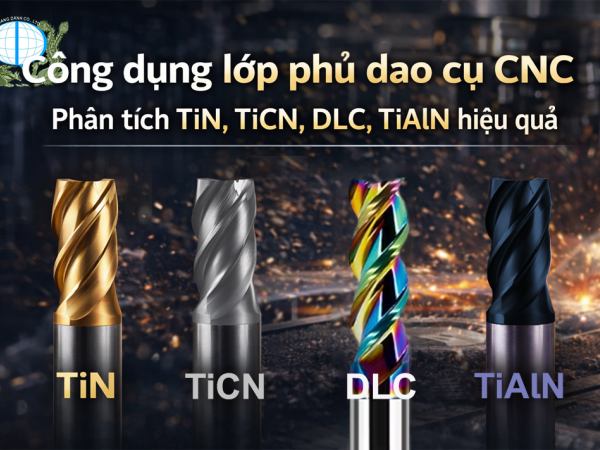 Công dụng lớp phủ dao cụ CNC | Phân tích TiN, TiCN, DLC, TiAlN hiệu quả