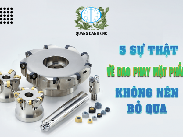 5 SỰ THẬT THÚ VỊ VỀ DAO PHAY MẶT PHẲNG
