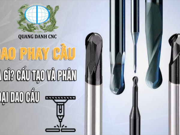 DAO PHAY CẦU LÀ GÌ? CẤU TẠO VÀ PHÂN LOẠI DAO PHAY CẦU
